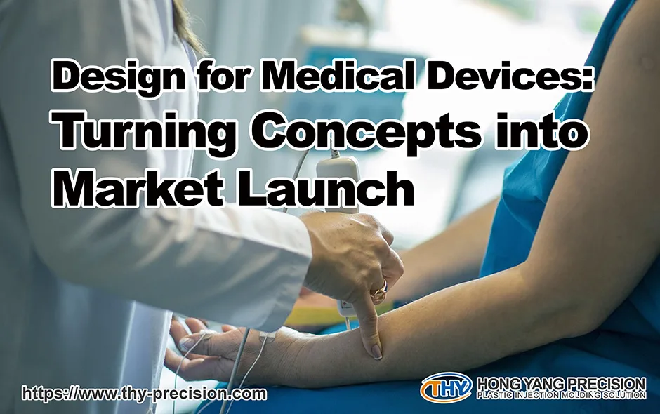 Design for Medical Devices: Turning Concepts into Market Launch